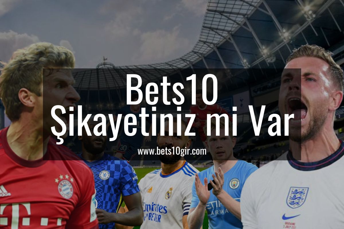 Bets10-Sikayet