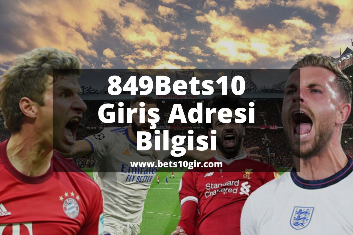849Bets10 Giriş Adresi Bilgisi