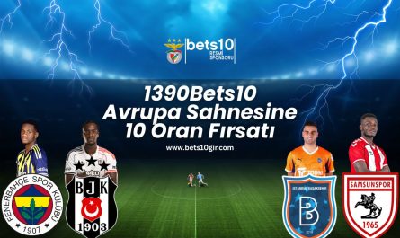 1390Bets10-avrupa-sahnesine-10oran-firtsati