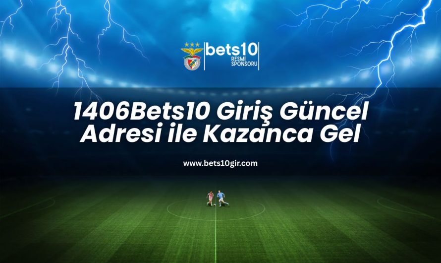 1406Bets10 Giriş Güncel Adresi ile Kazanca Gel
