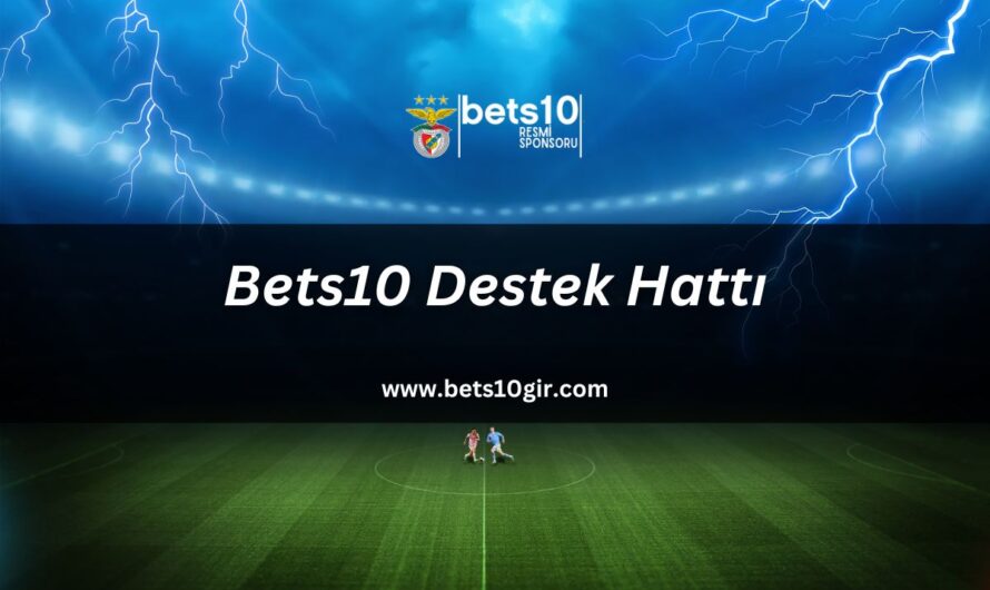 Bets10 Destek Hattı